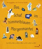 ISBN 9783958540606: Das Schaf im himmelblauen Morgenmantel - Kinderbuch-Künstler spielen Stille Post - Von Bild zu Wort zu Bild zu Wort zu Bild zu Wort zu Bild