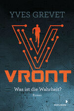 ISBN 9783958541498: Vront - Was ist die Wahrheit? - Packendes Dystopie-Jugendbuch ab 14 Jahren - Rebellion gegen Überwachung und der Kampf für eine Zukunft in Freiheit