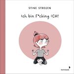 ISBN 9783958541849: Ich bin F*cking ICH! – Situationen, die jedes Mädchen im Teenager-Alter kennt, als witziger Comic – ab 12 Jahren