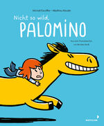 ISBN 9783958542037: Nicht so wild, Palomino - Band 2 der lustigen Pferdebuch-Reihe für Kinder ab 4 Jahren - Bilderbuch im Comicstil