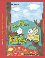 ISBN 9783958764972: Ein Regentropfen beobachtet das Werden eines Schmetterlings