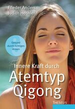 ISBN 9783958830325: Innere Kraft durch Atemtyp Qigong - Gesund durch richtiges Atmen