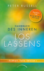 ISBN 9783958835542: Handbuch des inneren Loslassens – Tiefen Frieden und Freiheit finden jenseits von Gedanken und Gefühlen