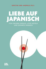 Liebe auf Japanisch - Von ewigen Singles, Love Hotels und dünnen Wänden