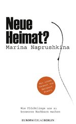 ISBN 9783958900073: Neue Heimat? - Wie Flüchtlinge uns zu besseren Nachbarn machen