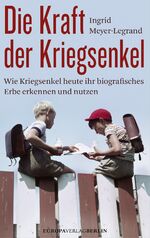 ISBN 9783958900080: Die Kraft der Kriegsenkel - Wie Kriegsenkel heute ihr biografisches Erbe erkennen und nutzen