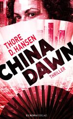 Hansen Thore, D.: China Dawn: Thriller