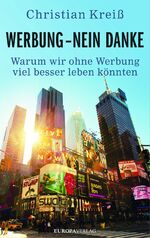 ISBN 9783958900592: Werbung - nein danke - Warum wir ohne Werbung viel besser leben könnten