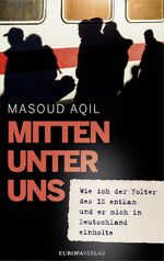 ISBN 9783958901360: Mitten unter uns - Wie ich der Folter des IS entkam und er mich in Deutschland einholte