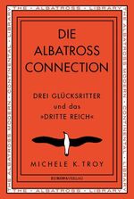 ISBN 9783958903807: Die Albatross Connection: Drei Glücksritter und das  Dritte Reich