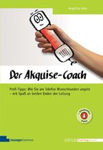 ISBN 9783958910232: Der Akquise-Coach - Profi-Tipps: Wie Sie am Telefon Wunschkunden angeln - mit Spaß an beiden Enden der Leitung