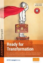 ISBN 9783958910652: Ready for Transformation - Neue Arbeitswelt, digital und agil. Wie Sie als Führungskraft, UnternehmerIn und Change-Agent die Transformationsreise erfolgreich begleiten und die Organisation in eine gute Zukunft führen