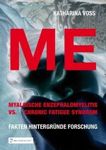 ISBN 9783959021005: ME - Myalgische Enzephalomyelitis vs. Chronic Fatigue Syndrom - Fakten Hintergründe Forschung