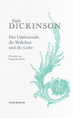 ISBN 9783959085601: Emily Dickinson – Gedichte. Das Umfassende, die Wahrheit und die Liebe