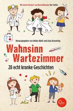 ISBN 9783959101066: Wahnsinn Wartezimmer : 28 echt kranke Geschichten herausgegeben von Heike Abidi und Anja Koeseling