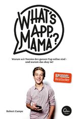 ISBN 9783959101097: What's App, Mama?: Warum wir Teenies den ganzen Tag online sind - und warum das okay ist!