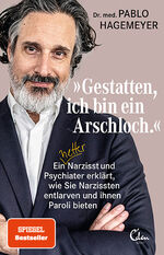 ISBN 9783959102469: Gestatten, ich bin ein Arschloch' | Ein netter Narzisst und Psychiater erklärt, wie Sie Narzissten entlarven und ihnen Paroli bieten | Pablo Hagemeyer | Taschenbuch | 256 S. | Deutsch | 2020