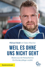 ISBN 9783959102971: Weil es ohne uns nicht geht - Akutes aus der Notaufnahme. Ein Krankenpfleger erzählt