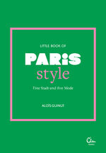 ISBN 9783959104135: Little Book of Paris Style: Eine Stadt und ihre Mode (Die kleine Modebibliothek: City Styles, Band 1)