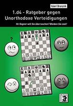 ISBN 9783959201322: 1.d4 - Ratgeber gegen Unorthodoxe Verteidigungen – Ihr Gegner will Sie überraschen? Bleiben Sie cool!