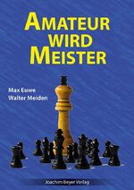 Max Euwe: Amateur wird Meister