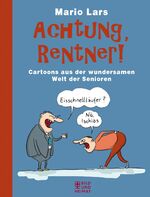 Mario Lars: Achtung, Rentner! : Cartoons