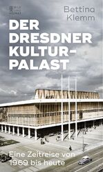 ISBN 9783959580472: Der Dresdner Kulturpalast. Eine Zeitreise von 1969 bis heute.