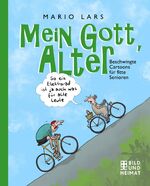 ISBN 9783959582889: Mein Gott, Alter!: Beschwingte Cartoons über fitte Senioren - RH 6838 - 328g