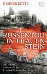 ISBN 9783959582957: Russentod in Frauenstein – und sieben weitere authentische Kriminalfälle aus dem Erzgebirge