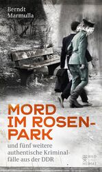 ISBN 9783959583084: Mord im Rosenpark und fünf weitere authentische Kriminalfälle aus der DDR