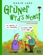 Mario Lars: Grüner wird’s nicht!: Mit kn Mario Lars: Grüner wird’s nicht!: Mit kn