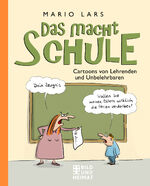Mario Lars: Das macht Schule: Cartoons v Mario Lars: Das macht Schule: Cartoons v