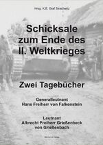 ISBN 9783959591225: Schicksale zum Ende des II. Weltkrieges – Zwei Tagebücher - Generalleutnant Hans Freiherr von Falkenstein und Leutnant Albrecht Freiherr Grießenbeck von Grießenbach