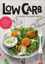 ISBN 9783959611480: Koch dich glücklich: Low Carb - 60 geniale Rezepte