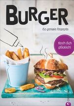 ISBN 9783959611497: Koch dich glücklich: Burger - 60 geniale Rezepte