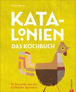 ISBN 9783959613521: Katalonien. Das Kochbuch – 95 Gerichte aus der Kultküche Spaniens