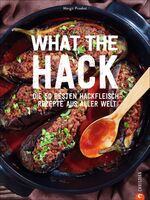 ISBN 9783959615341: What the Hack! - Die 50 besten Hackfleisch-Rezepte aus aller Welt