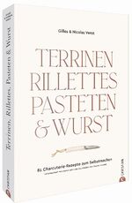 ISBN 9783959615792: Terrinen, Rillettes, Pasteten & Wurst – 81 Charcuterie-Rezepte zum Selbstmachen