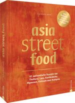 ISBN 9783959616669: asia street food - 85 authentische Rezepte aus Thailand, Laos, Kambodscha, Myanmar, Vietnam und Malaysia. Der Bestseller jetzt in 7. erweiterter Auflage!