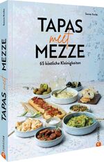 ISBN 9783959617819: Tapas meet Mezze - 65 köstliche Kleinigkeiten