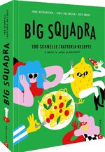 ISBN 9783959617963: Big Squadra - 100 schnelle Trattoria-Rezepte. Fertig in unter 30 Minuten. 100% Authentisch, 100% Italienisch, 100% Amore.