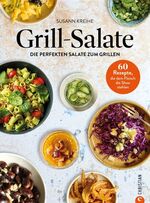 ISBN 9783959618588: Grill-Salate - 60 Rezepte, die dem Fleisch die Show stehlen. Die perfekten Salate zum Grillen