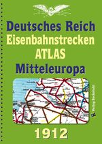 ISBN 9783959661805: EISENBAHNSTRECKEN ATLAS 1912 – DEUTSCHES REICH und MITTELEUROPA – Originaltitel „Winklers Eisenbahnstrecken- und Lademaß-Karte von Mitteleuropa 1912“