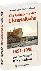 ISBN 9783959662956: Die Geschichte der Ulstertalbahn 1891-1996 - Von Vacha nach Wüstensachsen