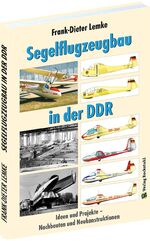 ISBN 9783959663038: Segelflugzeugbau in der DDR : Ideen und Projekte - Nachbauten und Neukonstruktionen. Frank-Dieter Lemke