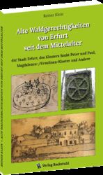 ISBN 9783959666923: Alte Waldgerechtigkeiten von Erfurt seit dem Mittelalter - der Stadt Erfurt, des Klosters Sankt Peter und Paul, Magdalenen-/Ursulinen-Kloster und Andere