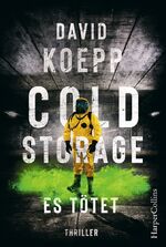 ISBN 9783959673419: Cold Storage - Es tötet – Der Thriller vom Drehbuchautor der Jurassic Park Filme