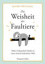 ISBN 9783959673433: Die Weisheit der Faultiere – Mehr Gelassenheit finden in einer tierisch hektischen Welt