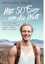 ISBN 9783959673457: Mit 50 Euro um die Welt. Wie ich mit wenig in der Tasche loszog und als reicher Mensch zurückkam