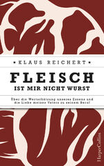 ISBN 9783959673693: Fleisch ist mir nicht Wurst - Über die Wertschätzung unseres Essens und die Liebe meines Vaters zu seinem Beruf